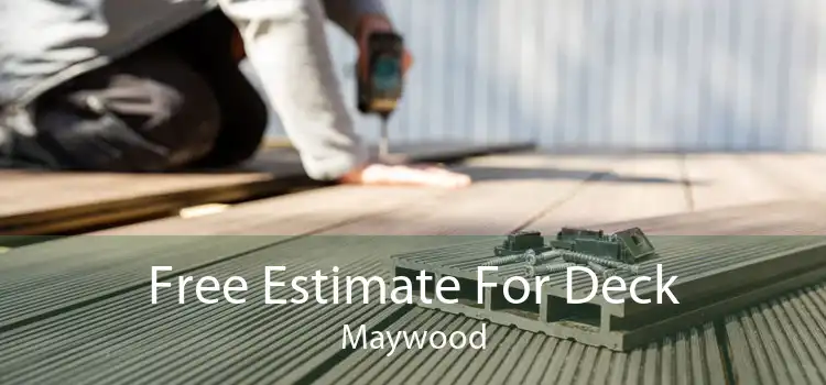 Free Estimate For Deck Maywood